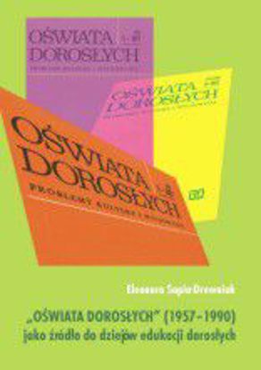 Obrazek Oświata Dorosłych  (1957–1990) jako źródło do dziejów edukacji dorosłych (STUDIA I MONOGRAFIE NR 515)