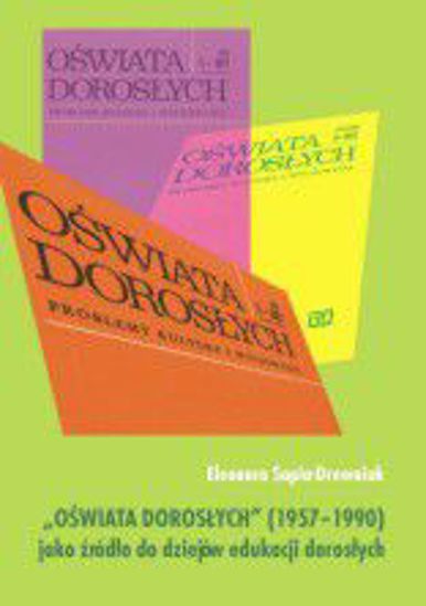Obrazek Oświata Dorosłych  (1957–1990) jako źródło do dziejów edukacji dorosłych (STUDIA I MONOGRAFIE NR 515)