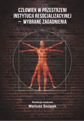 Obrazek Człowiek w przestrzeni instytucji resocjalizacyjnej - wybrane zagadnienia
