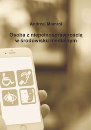 Obrazek Osoba z niepełnosprawnością w srodowisku medialnym. (STUDIA I MONOGRAFIE NR 530)