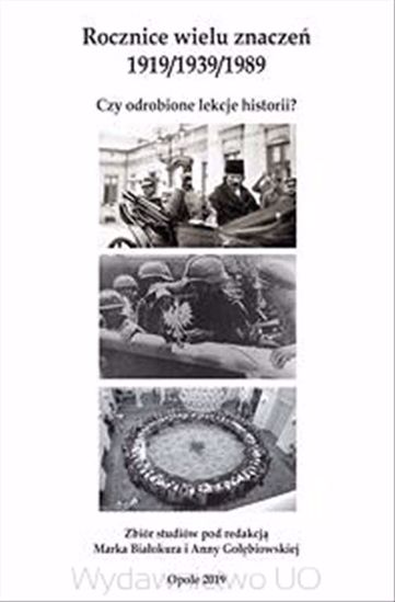 Obrazek Rocznice wielu znaczeń 1919 / 1939 / 1989. Czy odrobione lekcje historii?