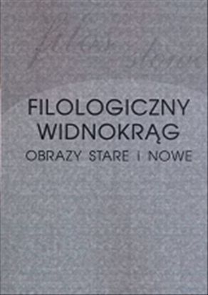 Obrazek Filologiczny widnokrąg. Obrazy stare i nowe 