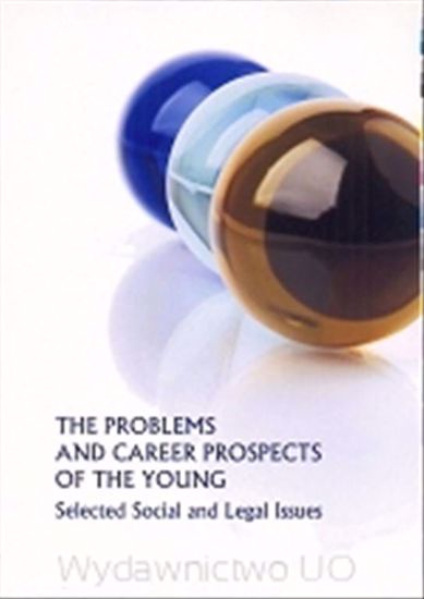 Obrazek The Problems and Career Prospects of the Young. Selected Social and Legal Issues