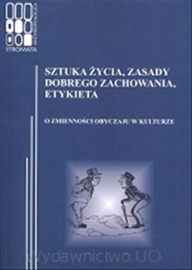 Obrazek "Stromata Anthropologica" 04: Sztuka życia, zasady dobrego zachowania, etykieta. O zmienności obyczaju w kulturze    