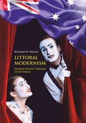 Obrazek Littoral Modernism Patrick White`s Theatre of Australia, Studia i Monografie nr 611