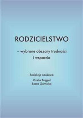 Obrazek Rodzicielstwo - wybrane obszary trudności i wsparcia