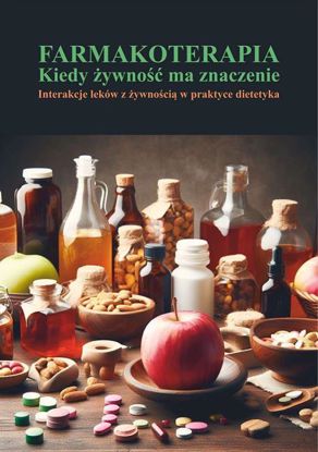 Obrazek Farmakoterapia. Kiedy żywność ma znaczenie. Interakcje z żywnością w praktyce dietetyka 