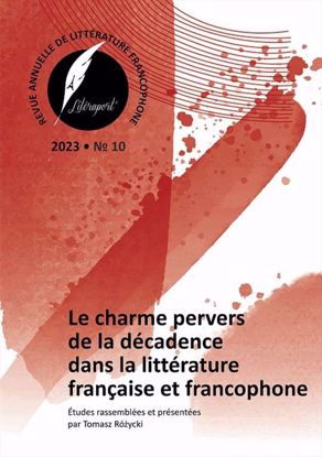 Obrazek Literaport Revue annuelle de la littérature francophone. No10: Literaport Revue annuelle de la littérature francophone. No 10: Le charme pervers de la décadence dans la littérature française et francophone