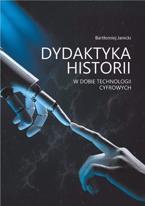 Obrazek Dydaktyka historii w dobie technologii cyfrowych