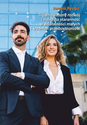 Obrazek Zrównoważony rozwój i należyta staranność w działalności małych i średnich przedsiębiorców (Studia i Monografie nr 648)