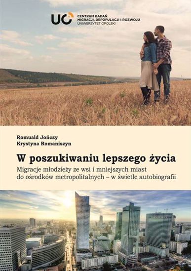 Obrazek W poszukiwaniu lepszego życia. Migracje młodzieży ze wsi i mniejszych miast do ośrodków metropolitalnych – w świetle autobiografii