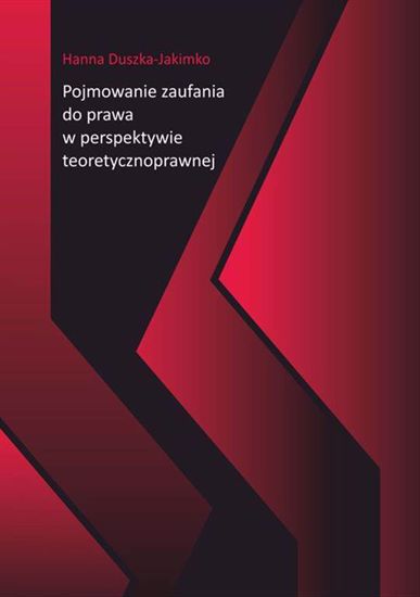 Obrazek Pojmowanie zaufania do prawa w perspektywie teoretycznopraktycznej, Studia i Monografie nr 653